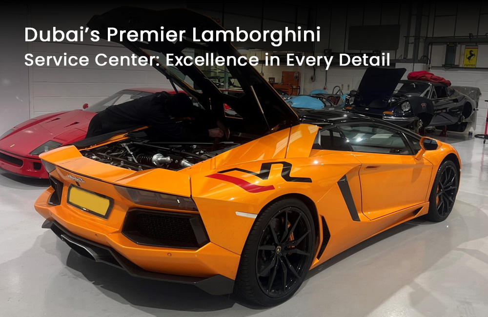 Dubai’s Premier Lamborghini Service Center: Excellence in Every Detail