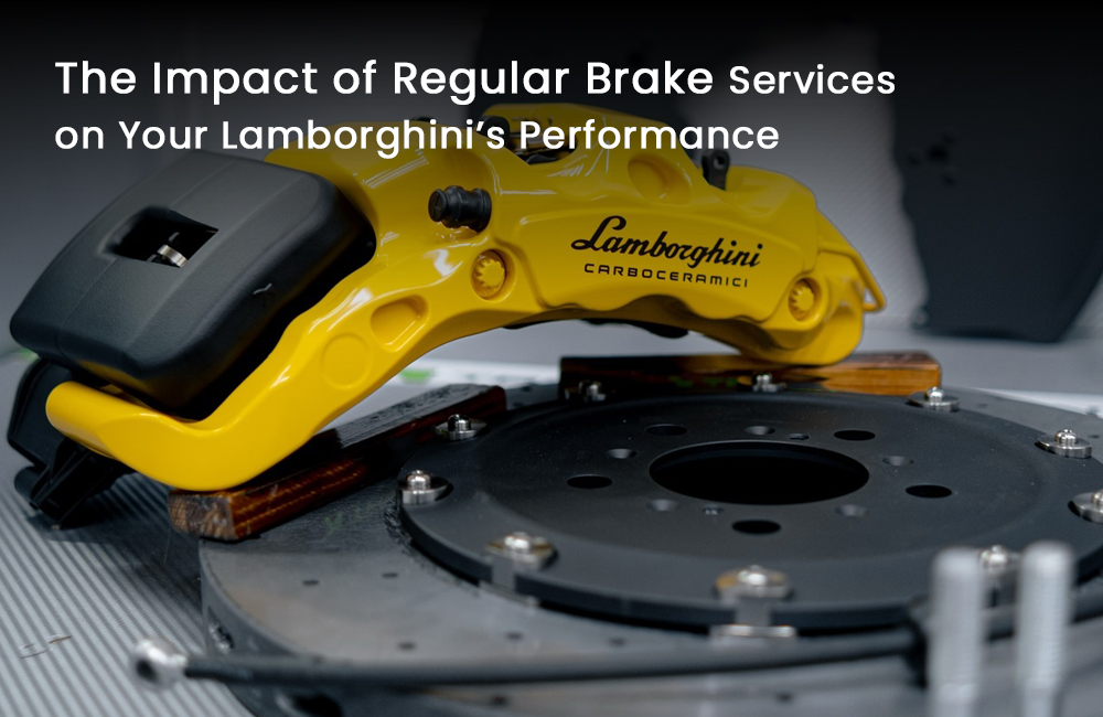 The Impact of Regular Brake Services on Your Lamborghini’s Performance